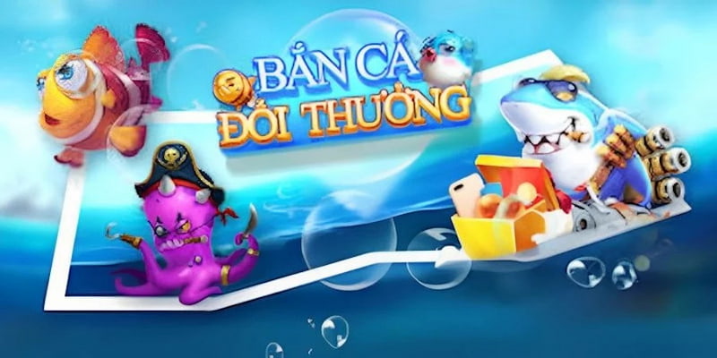 Bắn cá đổi thưởng phiên bản mới nhất tại Casino online 2024